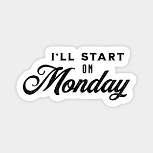 I'll Start On Monday - Black on White Sticker